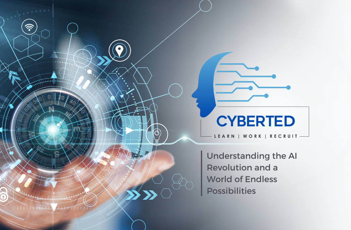 UNDERSTANDING THE AI REVOLUTION AND A WORLD OF ENDLESS POSSIBILITIES